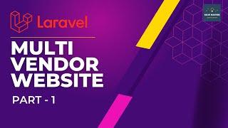 1. Getting Started | Laravel 9 -Build Complete Multi Vendor Ecommerce | Solve Masters