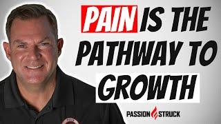 WHY EXPERIENCING PAIN is the PATHWAY to GROWTH | John R. Miles