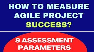 Agile Project Success Criteria ||  How to measure Agile Success?  ||  Agile Project Success Factors