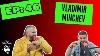 Ep. 46: Vladimir Minchev