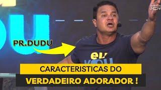 O Verdadeiro Adorador Tem Essas Caracteristicas / Pr.DuDu