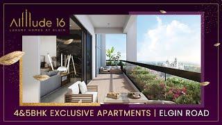 Ultra Luxurious 4 & 5 BHK Flats at Altitude 16, Elgin Road | Watta Place