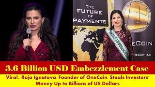 Ruja Ignatova, Founder of OneCoin, Steals Crypto Investors' Money Up to Billions of US Dollars