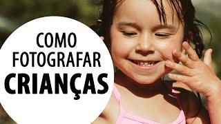 6 Dicas para Fotografar Crianças | FOTO DICAS, Camilla Myrrha