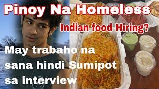 Ang Batang Pinoy homeless My work na sana Hindi Sumipot Sa interview Sayang Naman Indian Restaurant