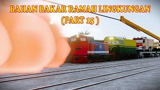 KERETA API BERCERITA | EPISODE 7 | BAHAN BAKAR RAMAH LINGKUNGAN | PART 15 |