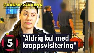 Resenär känner sig kränkt efter kroppsvisitering | Gränsbevakarna Sverige | Kanal 5