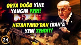 İsrail’in Orta Doğu’daki Katliamları Sürüyor! Netanyahu’dan İran’a Yeni Tehdit Geldi!