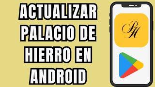  COMO ACTUALIZAR LA APP DE PALACIO DE HIERRO 
