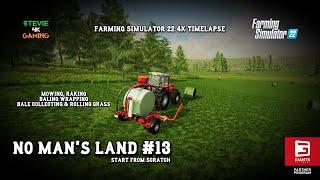 No Man's Land/#13/Mowing/Raking/Baling/Wrapping Silage Bales/FS22 Start From Scratch Timelapse