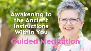 Awakening to the Ancient Instructions Within You Guided Meditation