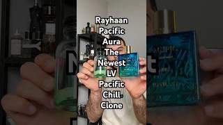 Rayhaan Pacific Aura is the newest Louis Vuitton Pacific Chill clone. First impression.