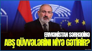 Ermənistan sərhədinə ABŞ qüvvələrini niyə gətirir? - Elxan Şıxəliyev TƏHLÜKƏLƏRDƏN danışır