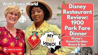 MY 100TH VIDEO! Dinner at 1900 Park Fare | Disney's Grand Floridian Resort | Walt Disney World