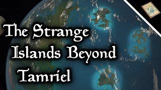 The Mysterious Islands Beyond Tamriel Explained - The Elder Scrolls Lore