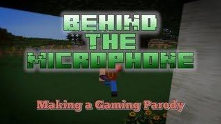 Behind the Mic - Making a Gaming Parody