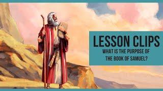 Lesson Clips: What Is the Purpose of the Book of Samuel?