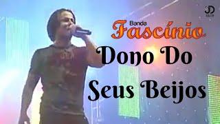 06 - Dono Do Seus Beijos (Fascínio DVD 2010)