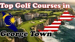 Top Golf Courses in George Town, Malaysia