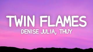 Denise Julia, thuy - twin flames (Lyrics)