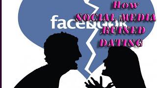 How Social Media Ruined Dating & Relationships