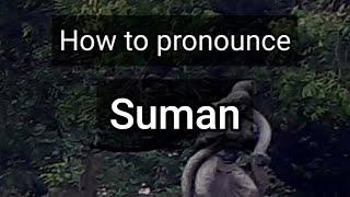 How to Pronounce Suman