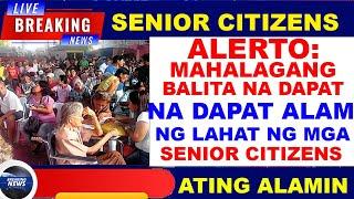 ALERTO SENIORS MAHALAGANG BALITA NA DAPAT MALAMAN NG ATING MGA SENIORS