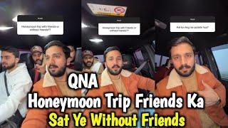 QNA Video  Honeymoon Trip Friends or Without Friends  | Rajab Family