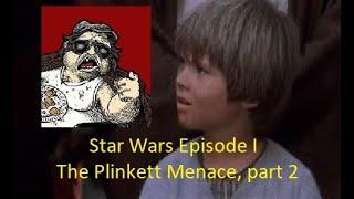 Star Wars, Episode I: The Plinkett Menace, part 2