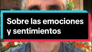 Sobre las Emociones y Sentimientos - Recordando la Verdad