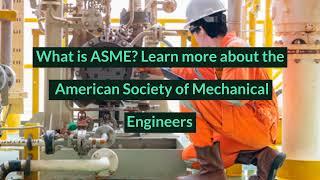 What is ASME? Learn more about the American Society of Mechanical Engineers