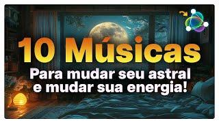 TOP 10: Músicas para Turbinar seu Astral e Mudar sua Energia