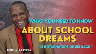 WHAT YOU NEED TO KNOW ABOUT SCHOOL DREAMS IS IT STAGNATION OR SET BACK  - APOSTLE HUMPHREY