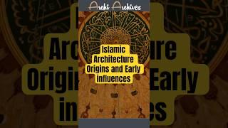 Islamic Architecture origins and early influence #architecturehistory #islamicarchitecture #archi