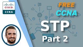 Free CCNA | Spanning Tree Protocol (Part 2) | Day 21 | CCNA 200-301 Complete Course