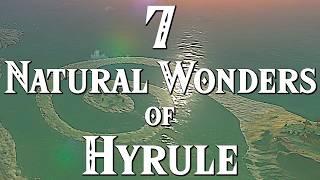 The 7 Natural Wonders of Hyrule | Botw and TotK