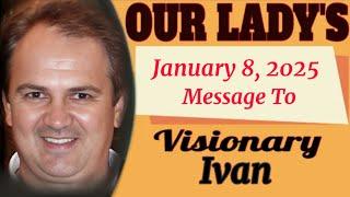 Our Lady's Extraordinary Message To Ivan For 8 January 2025 | Medjugorje Message