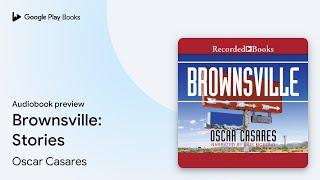 Brownsville: Stories by Oscar Casares · Audiobook preview