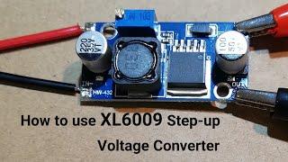 How to use XL6009 DC-DC Adjustable DC-DC Booster Voltage Converter Module?