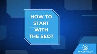 How to start with the SEO