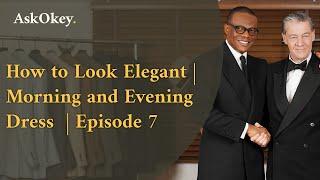 How to Look Elegant | Morning and Evening Dress | AskOkey Podcast Episode 7