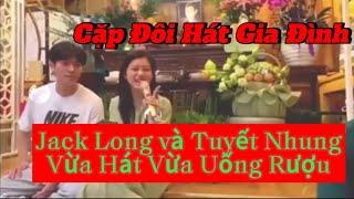 Bolero Jack Long Tuyết Nhung Song Ca Trong Gia Đình.Cuối video 2 người Uống Rượu Chung Ly.