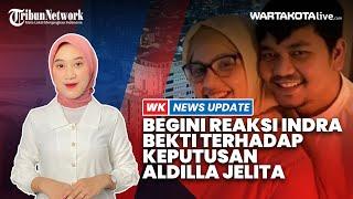 Begini Reaksi Indra Bekti terhadap Keputusan Aldilla Jelita