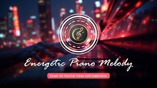 Energetic Piano Melody – Happy Music for Positive Vibes and Inspiration