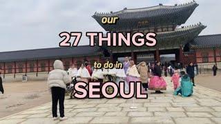 27 THINGS TO DO IN SEOUL (a Seoul South Korea travel guide)