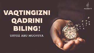 Vaqtingizni qadrini biling! | Ustoz Abu Muoviya #vaqt #abumuoviya