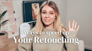 5 ways to Speed Up Your Retouching Process