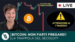 BITCOIN, CRYPTO: NON FARTI FREGARE! (LA TRAPPOLA DEL SECOLO??) | ATTENZIONE AL 7 MARZO!!