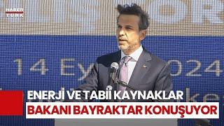 #CANLI - Enerji ve Tabii Kaynaklar Bakanı Alparslan Bayraktar konuşuyor