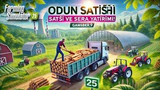 Farming Simulator 25 - Odun Satışıyla Seraya Yatırım! 